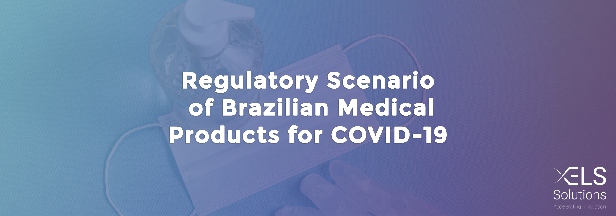 BlogPost Regulatory Brazilian Medical Products – ELS Solutions